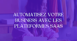 Automatisez votre business avec les plateformes SaaS