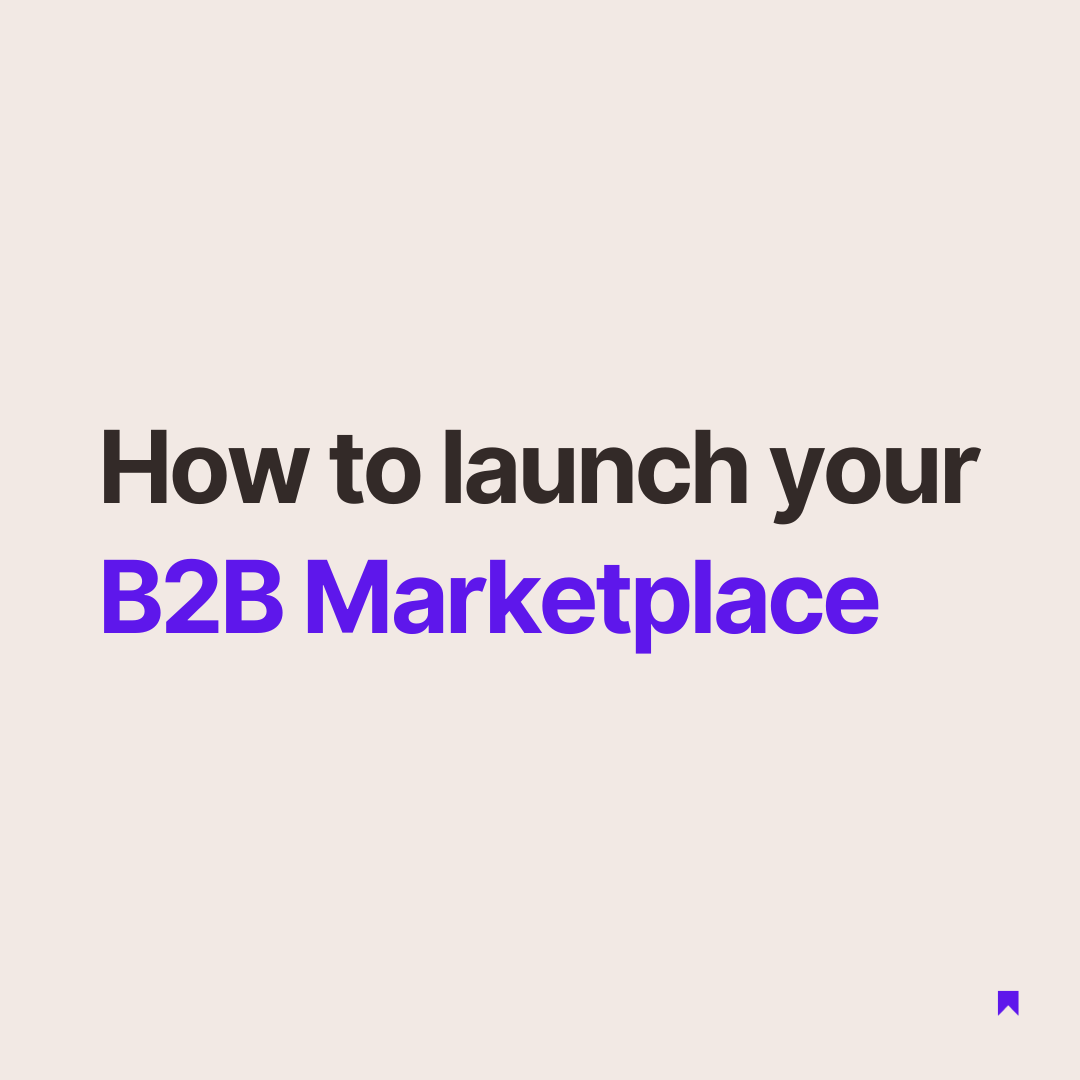 Step by step: how to launch your own B2B Marketplace
